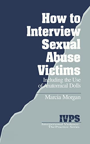 How to Interview Sexual Abuse Victims : Including the Use of Anatomical Dolls