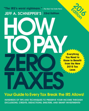How to Pay Zero Taxes, 2016: Thirty-Third Edition By Schnepper, Jeff A
