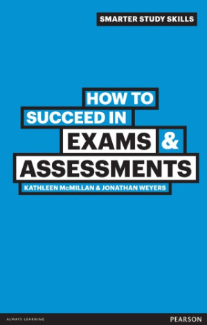 How to Succeed in Exams and Assessments - McMillan, Kathleen; Weyers, Jonathan