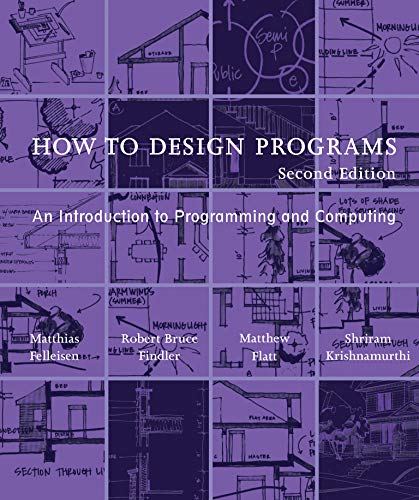 How to design programs: an introduction to computing and programming - 2nd Edition