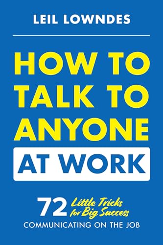 How to talk to anyone at work: 72 little tricks for big success in business relationships - 9781260108439
