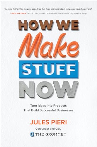 How we make stuff now: turn ideas into products that build successful businesses - 9781260135855