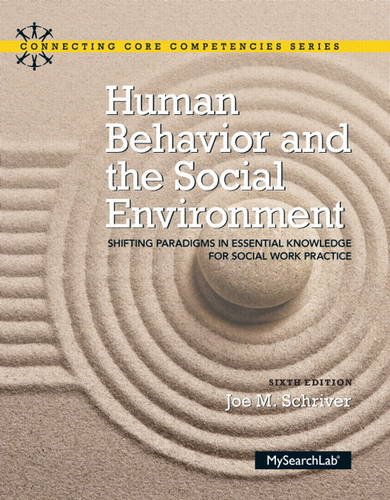 Human Behavior and the Social Environment: Shifting Paradigms in Essential Knowledge for Social Work Practice - 6th Edition