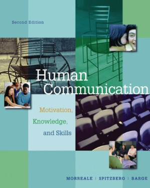 Human Communication: Motivation, Knowledge, and Skills , Second Edition By Sherwyn P. Morreale, Brian H. Spitzberg, J. Kevin Barge