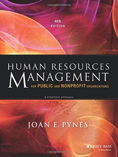 Human Resources Management for Public and Nonprofit Organizations: A Strategic Approach - 4th Edition