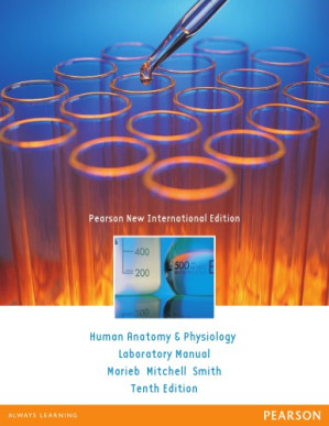 Human anatomy & physiology laboratory manual, main version: pearson new - Marieb, Elaine N;Mitchell, Susan J;Smith, Lori A