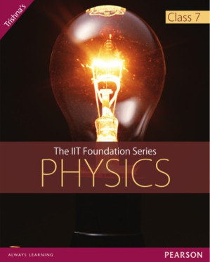 IIT Foundation Series Physics Class 7, The. - Systems, Trishna Knowledge