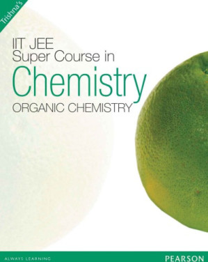 IIT JEE Super Course in Chemistry: Organic Chemistry 3 - Trishna Knowledge Systems
