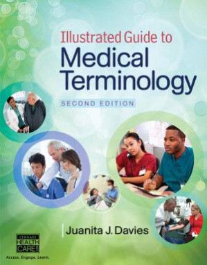 Illustrated Guide to Medical Terminology By Juanita J. Davies -