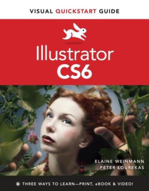 Illustrator CS6: Visual QuickStart Guide - Elaine Weinmann, Peter Lourekas