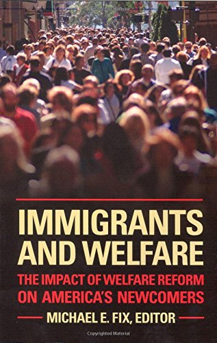 Immigrants and Welfare: The Impact of Welfare Reform on America's Newcomers