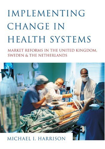 Implementing Change in Health Systems: Market Reforms in the United Kingdom, Sweden, and the Netherlands