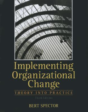 Implementing Organizational Change - Bert A. Spector