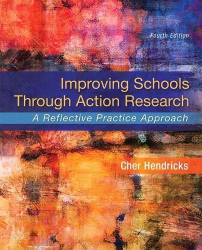 Improving Schools Through Action Research: A Reflective Practice Approach - 4th Edition