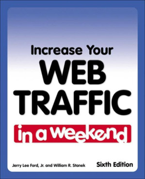 Increase Your Web Traffic in a Weekend By Jr.  Jerry Lee Ford, William R. Stanek