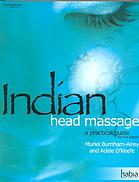 Indian head massage : a practical guide By Muriel Burnham-Airey; Adele O'Keefe