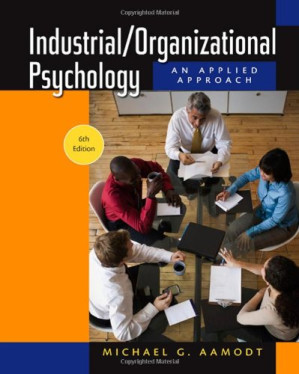 Industrial Organizational Psychology: An Applied Approach By Michael G. Aamodt