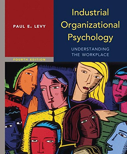 Industrial Organizational Psychology: Understanding the Workplace Fourth-edition