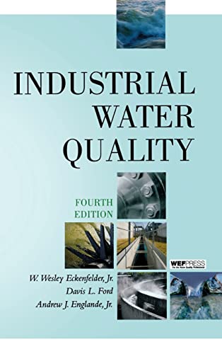 Industrial water quality by Eckenfelder, W. Wesley (William Wesley), 1926-2010; Ford, Davis L; Englande, A. J; Eckenfelder, W. Wesley (William Wesley), 1926-2010. Industrial water pollution control