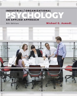 Industrial/Organizational Psychology: An Applied Approach By Michael G. Aamodt