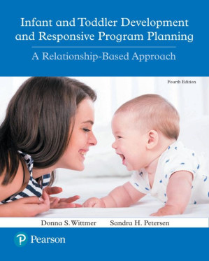 Infant and Toddler Development and Responsive Program Planning: A Relationship-Based Approach - Donna S. Wittmer; Sandra H. Petersen