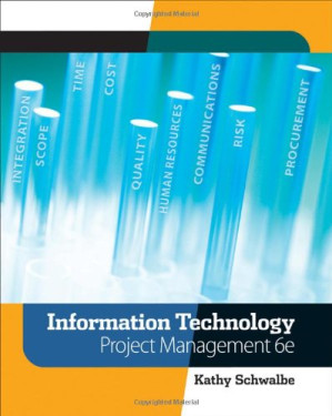 Information Technology Project Management , Sixth Edition By Kathy Schwalbe
