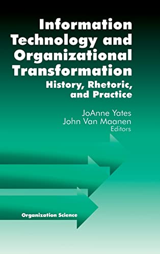 Information technology and organizational transformation : history, rhetoric, and practice