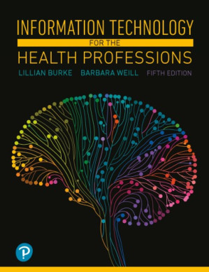 Information technology for the health professions - Burke, Lillian; Weill, Barbara