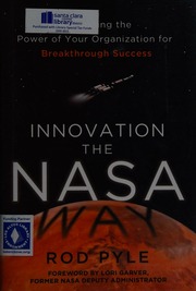 Innovation the NASA way: harnessing the power of your organization for breakthrough success - 9780071829144