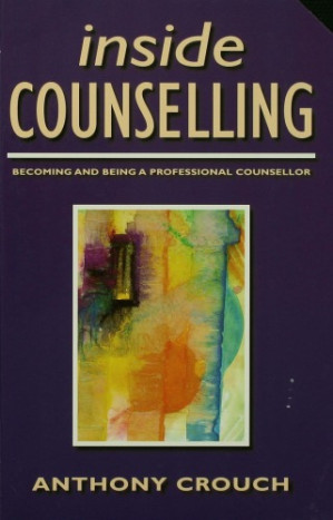 Inside counselling : becoming and being a professional counsellor