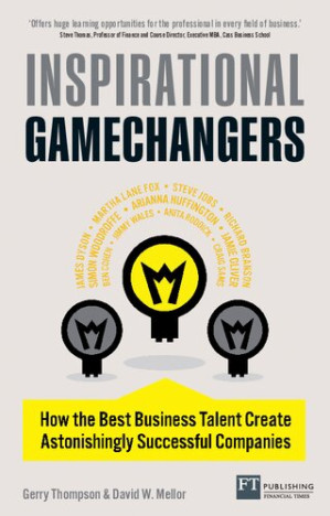 Inspirational Gamechangers: How the best business talent create astonishingly successful companies - Gerry Thompson