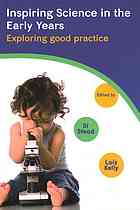 Inspiring science in the early years: exploring good practice By Kelly, Lois; Stead, Di