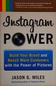 Instagram power: build your brand and reach more customers with the power of pictures