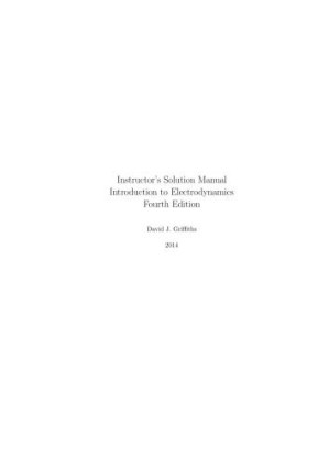 Instructor’s Solution Manuals to Introduction to Electrodynamics - David J. Griffiths