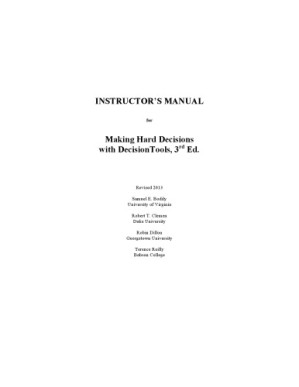 Instructor's Manual for Making Hard Decisions with DecisionTools By Samuel E. Bodily, Robert T. Clemen, Robin Dillon, Terence Reilly