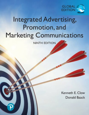 Integrated Advertising, Promotion, and Marketing Communications, Global Edition - Kenneth Clow, Donald Baack