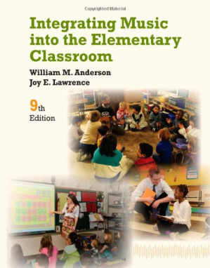 Integrating Music into the Elementary Classroom By William Anderson