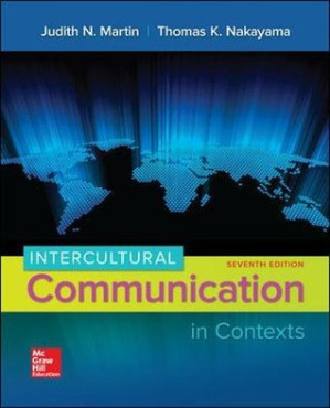 Intercultural Communication in Contexts By Judith N. Martin; Thomas K. Nakayama