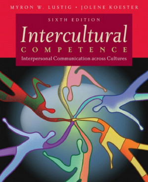 Intercultural competence: Interpersonal communication across cultures - Myron W. Lustig, Jolene Koester
