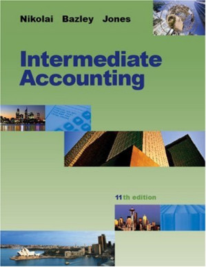 Intermediate Accounting By Loren A.(Loren A. Nikolai) Nikolai, John D. Bazley, Jefferson P. Jones