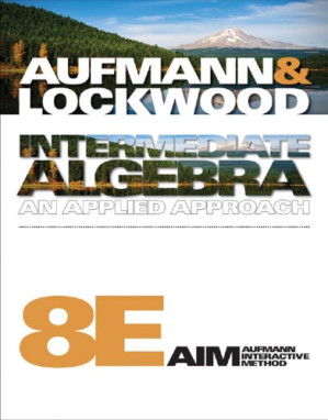 Intermediate Algebra: An Applied Approach, 8th Edition By Richard N. Aufmann, Joanne Lockwood - 9780538749046
