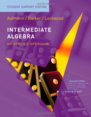 Intermediate Algebra: An Applied Approach: Student Support Edition, 7th Edition By Richard N. Aufmann, Vernon C. Barker, Joanne Lockwood