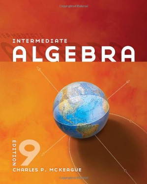 Intermediate Algebra , Ninth Edition By Charles P. McKeague
