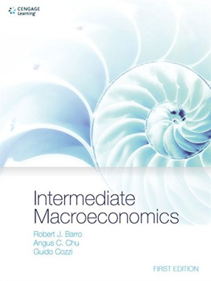 Intermediate Macroeconomics By Robert J. Barro, Angus C. Chu, Guido Cozzi