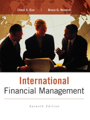 International Financial Management 7th edition 7th By Cheol S. Eun    Bruce G. Resnick