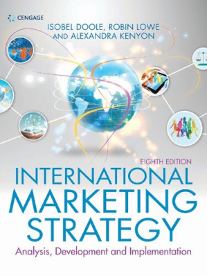 International Marketing Strategy: Analysis, Development & Implementation By Robin Lowe, Alexandra Kenyon, Isobel Doole