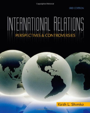 International Relations: Perspectives and Controversies (3rd edition) By Keith L. Shimko