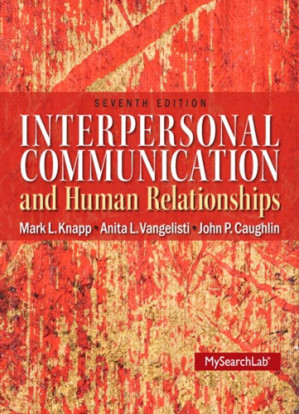Interpersonal Communication & Human Relationships - Mark L. Knapp, Anita L. Vangelisti, John P. Caughlin