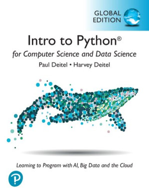 Intro to Python for Computer Science and Data Science: Learning to Program with AI, Big Data and The Cloud, Global Edition - Paul Deitel