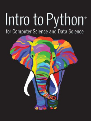 Intro to Python for Computer Science and Data Science: Learning to Program with AI, Big Data and The Cloud - Paul J. Deitel, Harvey Deitel